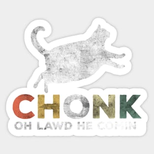 Oh Lawd He Comin Chonk Cat Funny Sticker